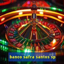 banco safra santos sp